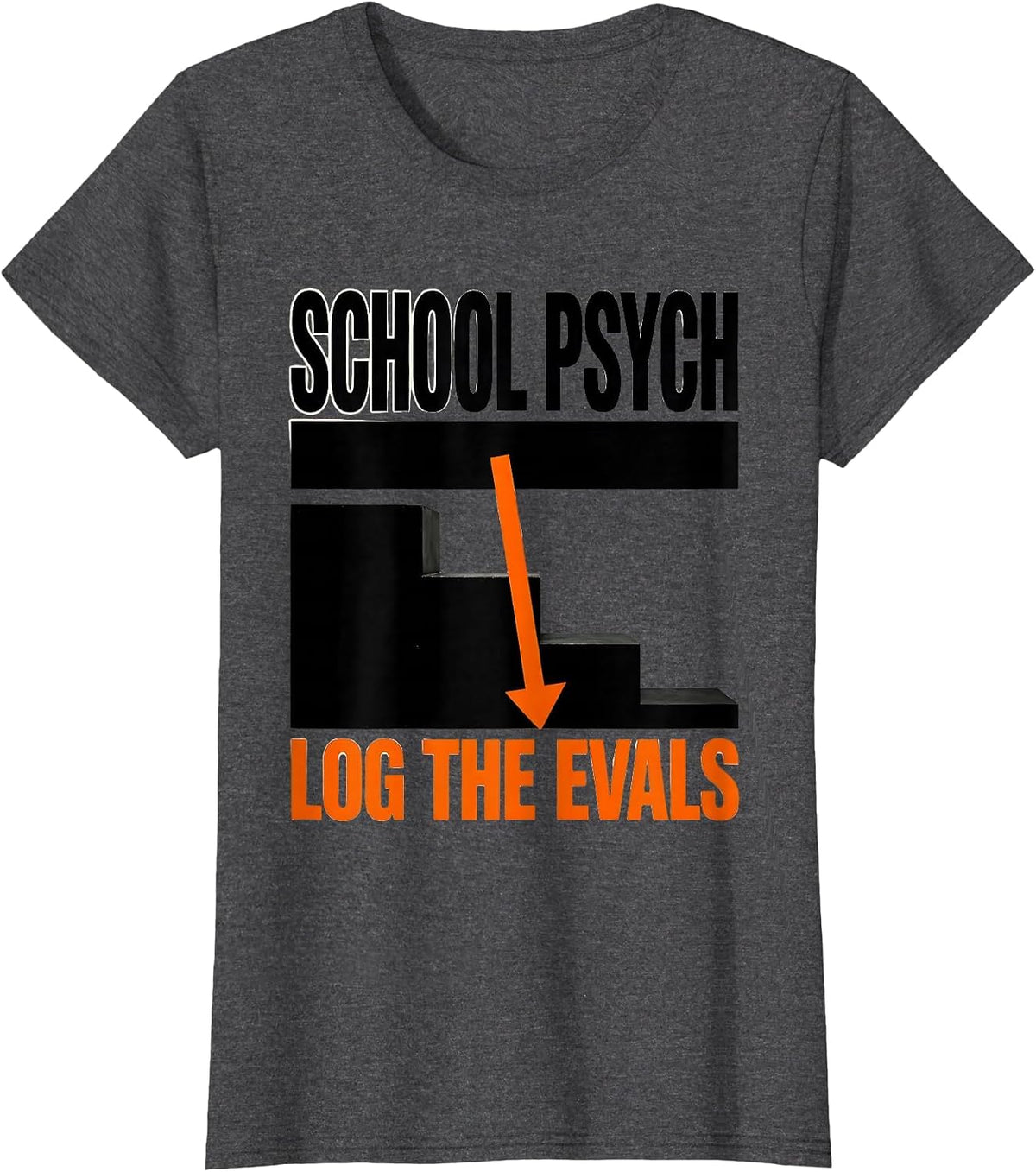 Women's School Psych Log The Evals Funny School Psychologist T-Shirt - Dark Heather Grey