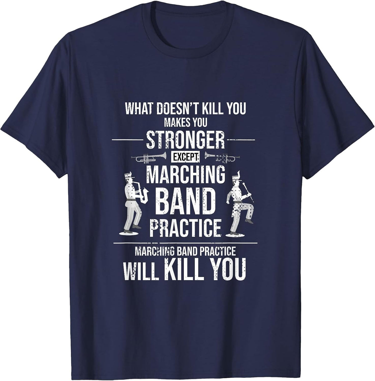 Funny Marching Band Practice Will Kill You T-Shirt - Navy Blue