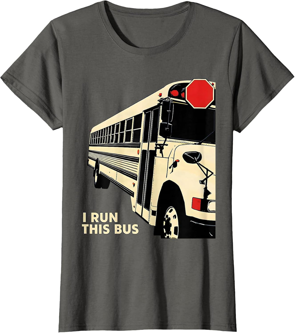 Women's I Run This Bus Funny School Bus Driver Appreciation T-Shirt - Asphalt Grey