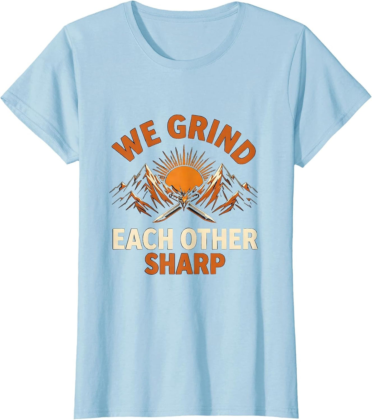 Women's We Grind Each Other Sharp Iron Sharpens Iron T-Shirt - Baby Blue