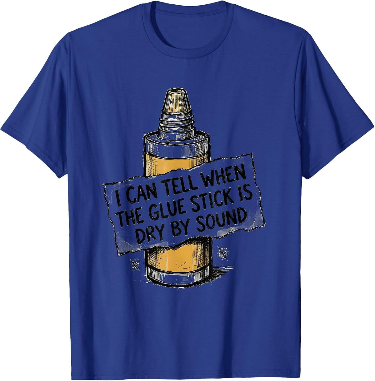 I Can Tell When The Glue Stick Is Dry By Sound Funny Teacher T-Shirt - Royal Blue