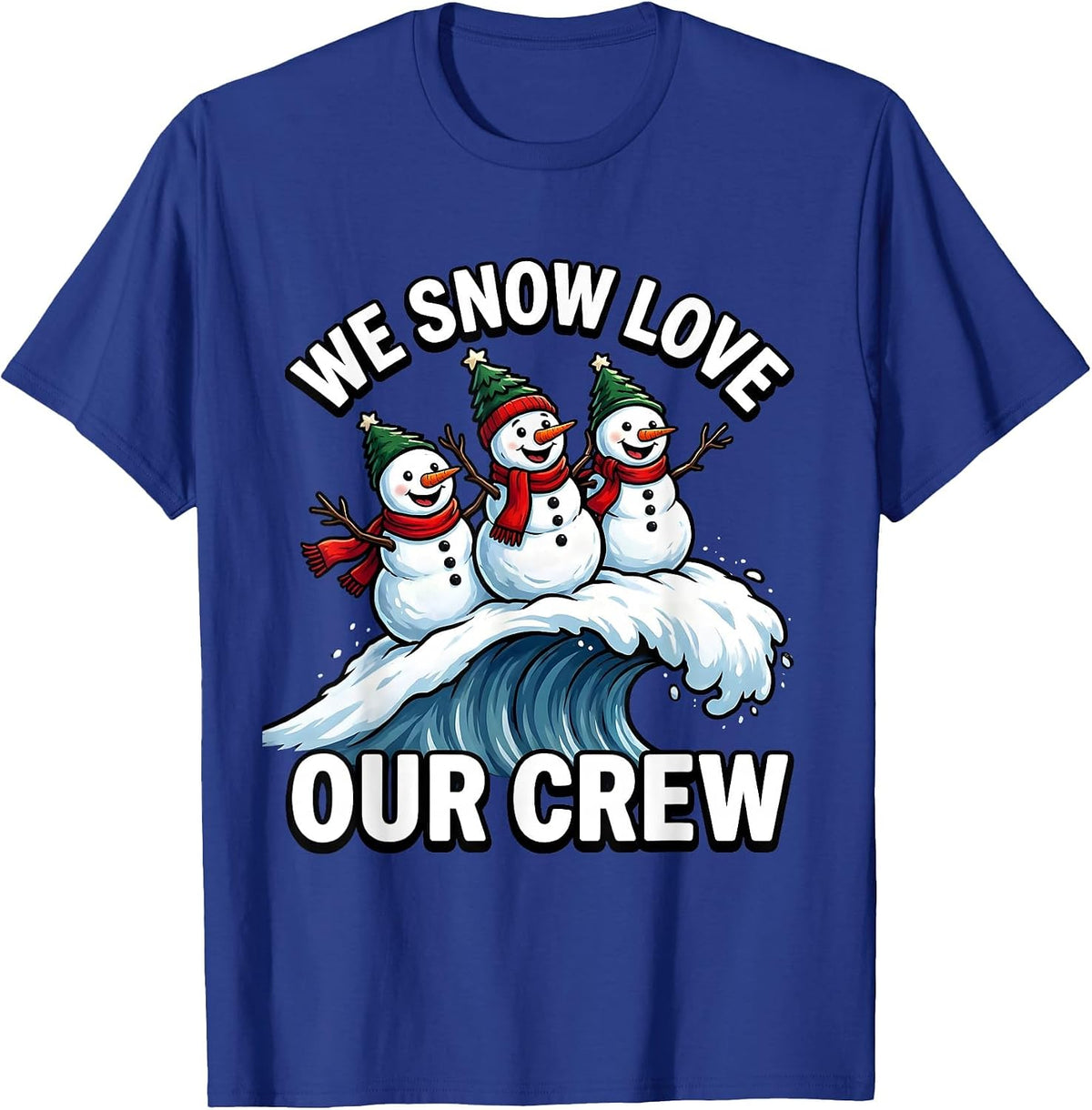 We Snow Love Our Crew Funny Snowman Christmas Family T-Shirt - Royal Blue