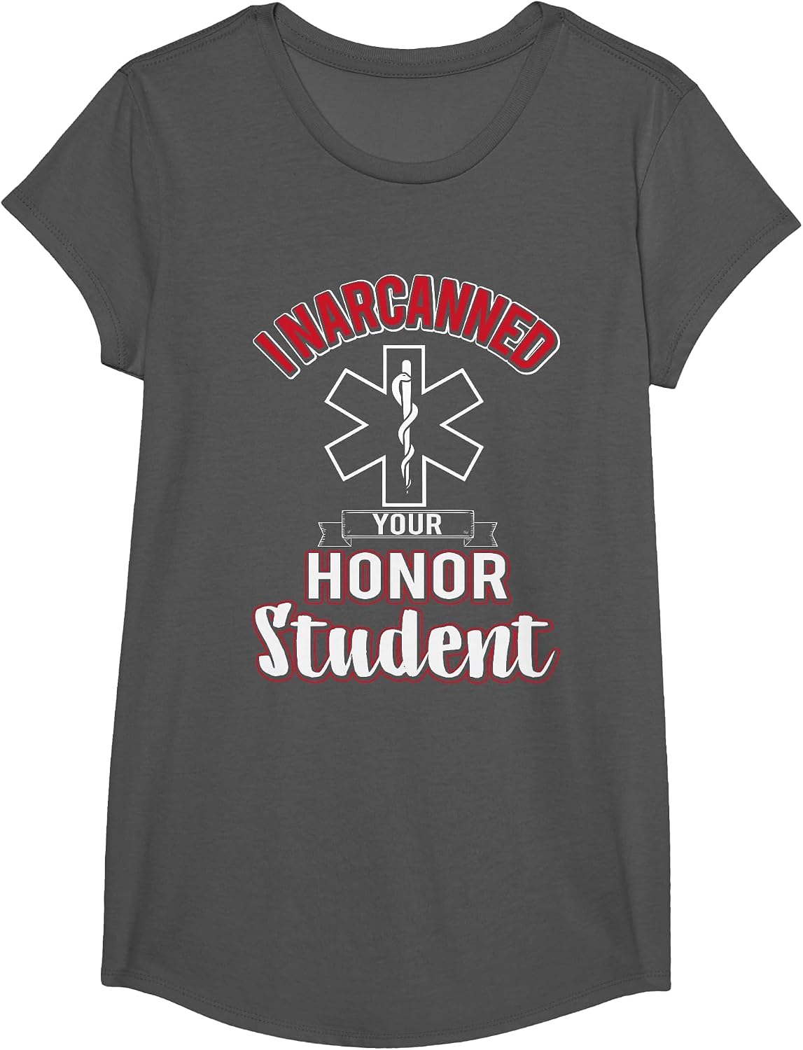 Funny EMS I Narcanned Your Honor Student EMT Apparel T-Shirt - Girls Asphalt Grey
