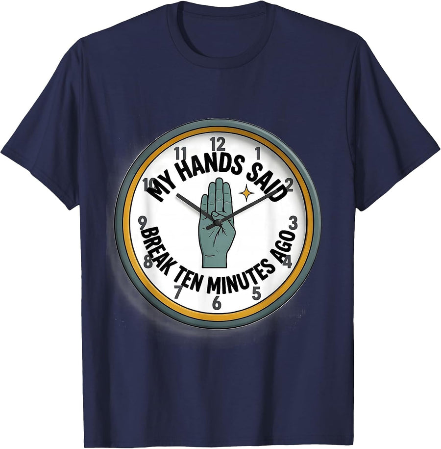 My Hands Said Break Ten Minutes Ago Funny ASL Teacher Sign T-Shirt - Navy Blue