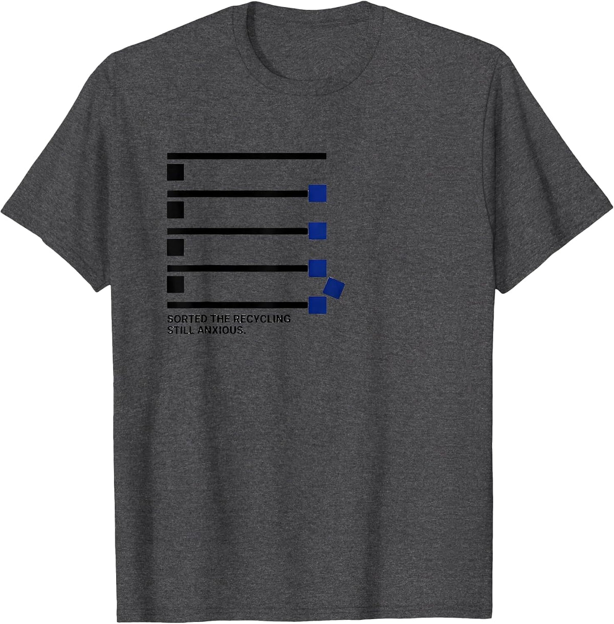 Sorted The Recycling Still Anxious Mental Health Awareness T-Shirt - Dark Heather Grey