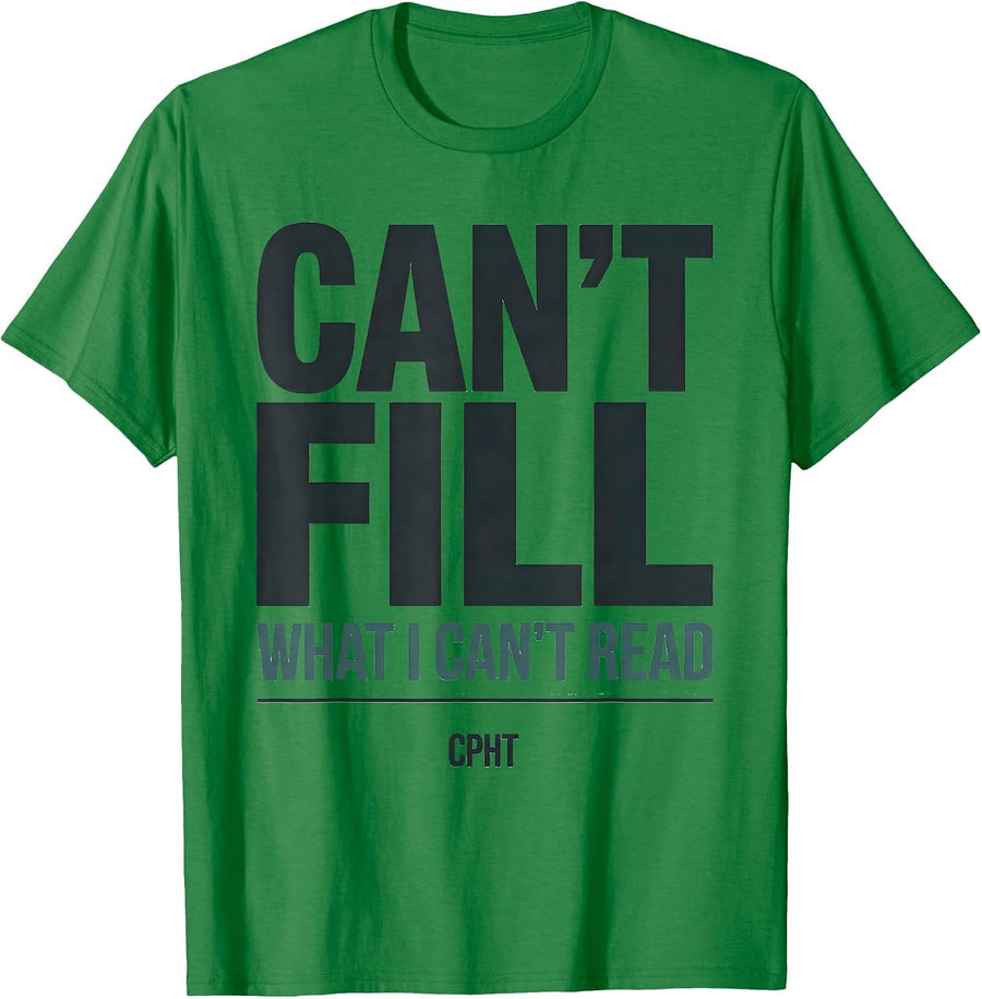 Men's Can't Fill What I Can't Read, CPhT Funny Pharmacy Tech T-Shirt - Kelly Green