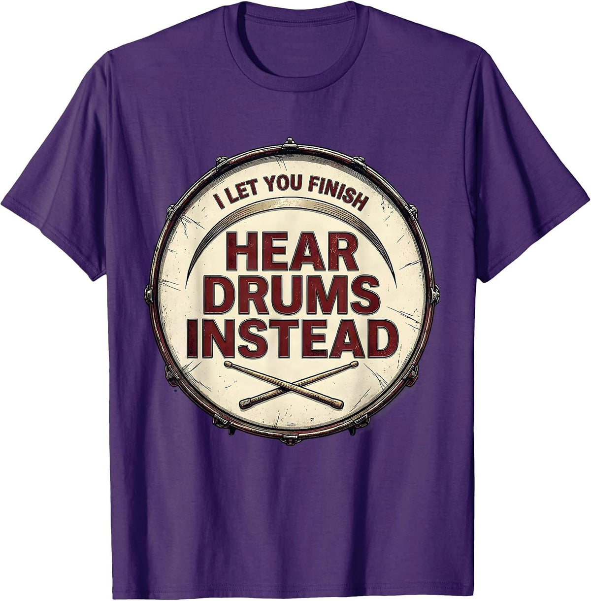 Men's I Let You Finish, Hear Drums Instead Funny Drummer Drumline T-Shirt - Purple