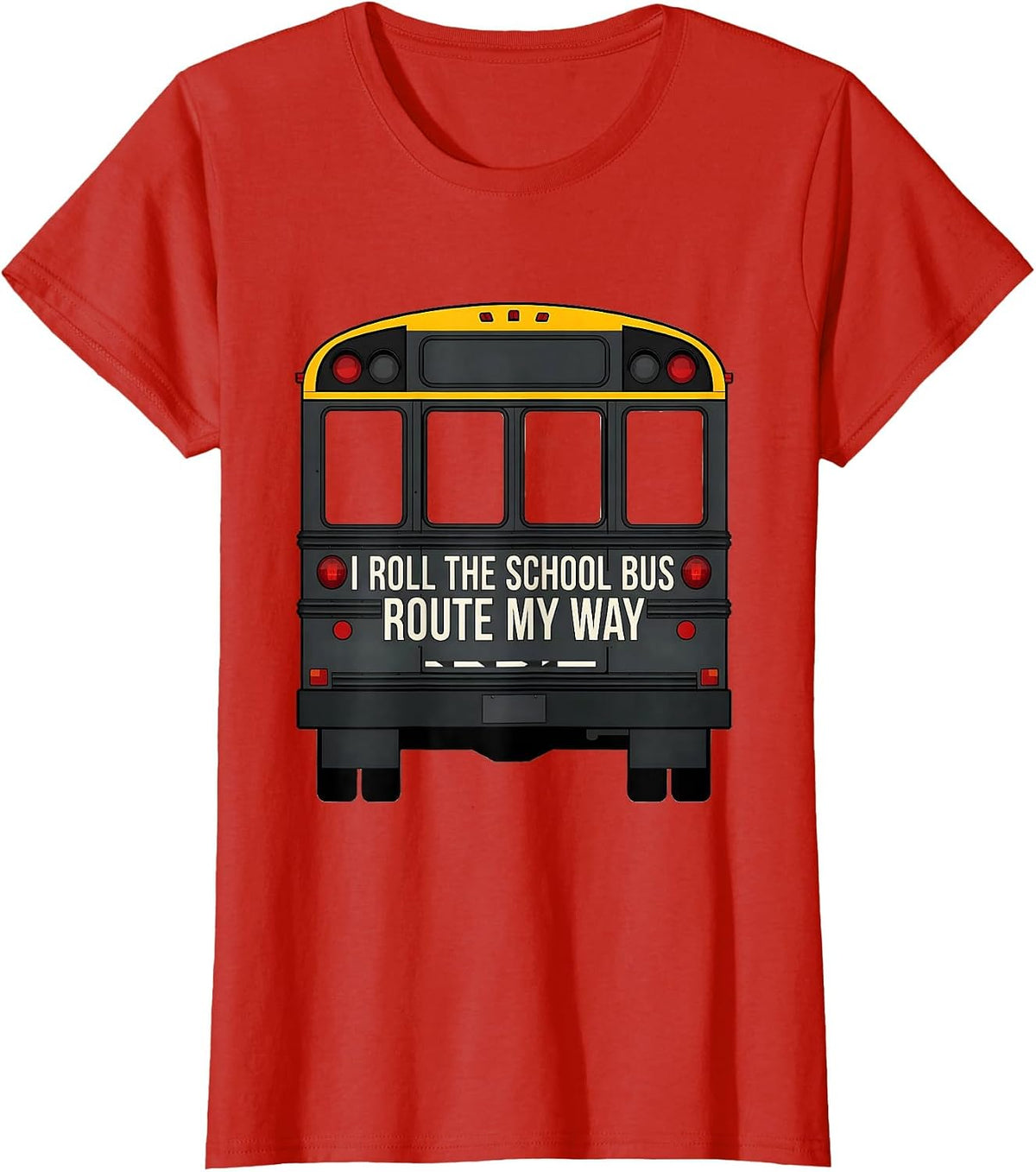 Women's I Roll The School Bus Route My Way Funny School Bus Driver T-Shirt - Red