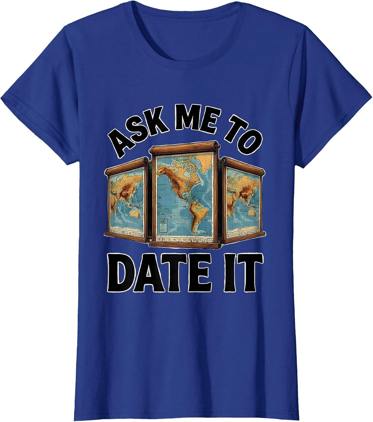 Women's Ask Me To Date It Funny History Teacher Back To School T-Shirt - Royal Blue