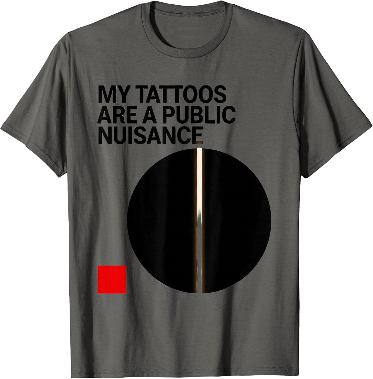 Men's My Tattoos Are A Public Nuisance Funny Tattoo Lover T-Shirt - Asphalt Grey