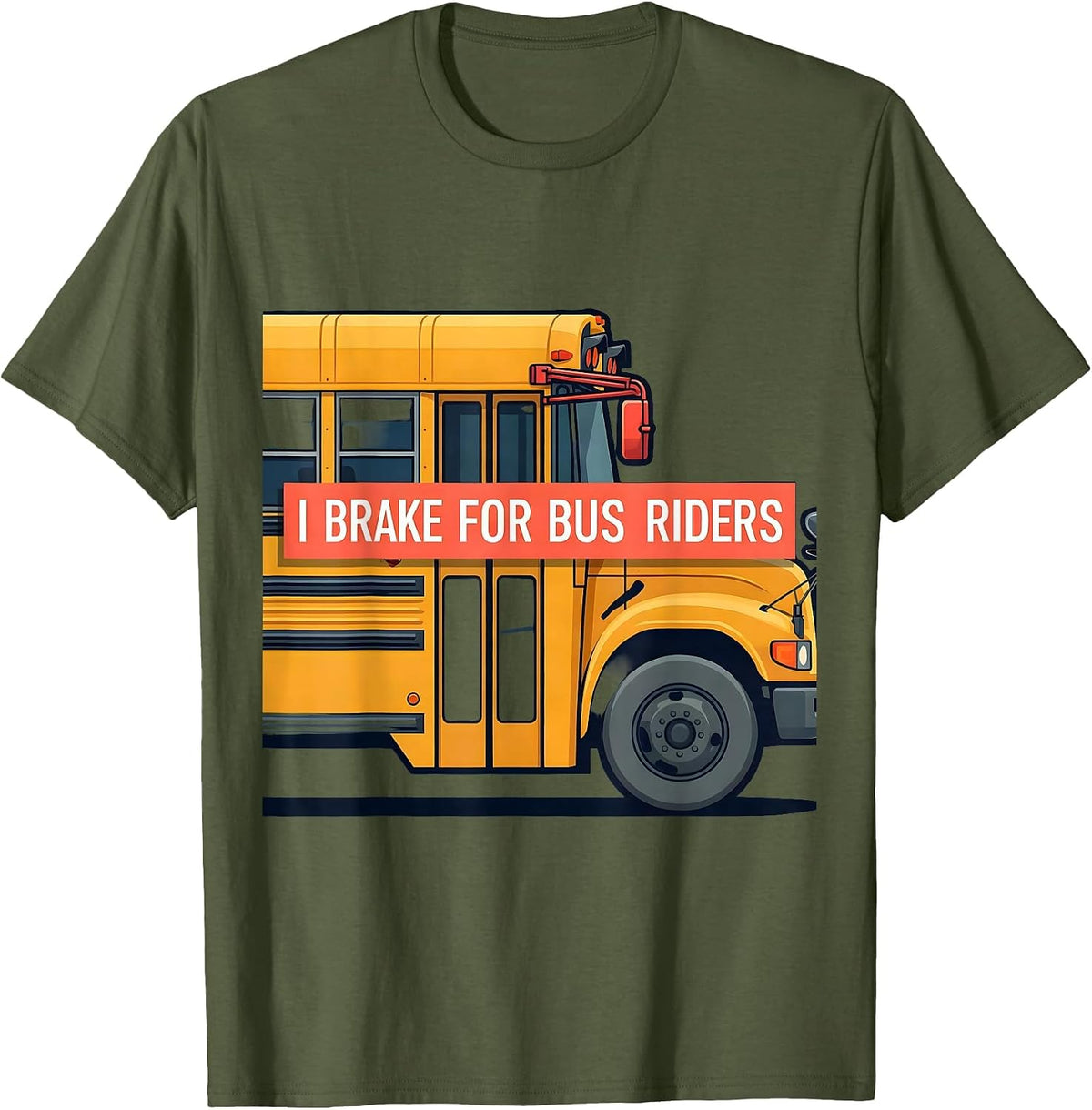 I Brake For Bus Riders Funny School Bus Driver Gift T-Shirt - Olive Green