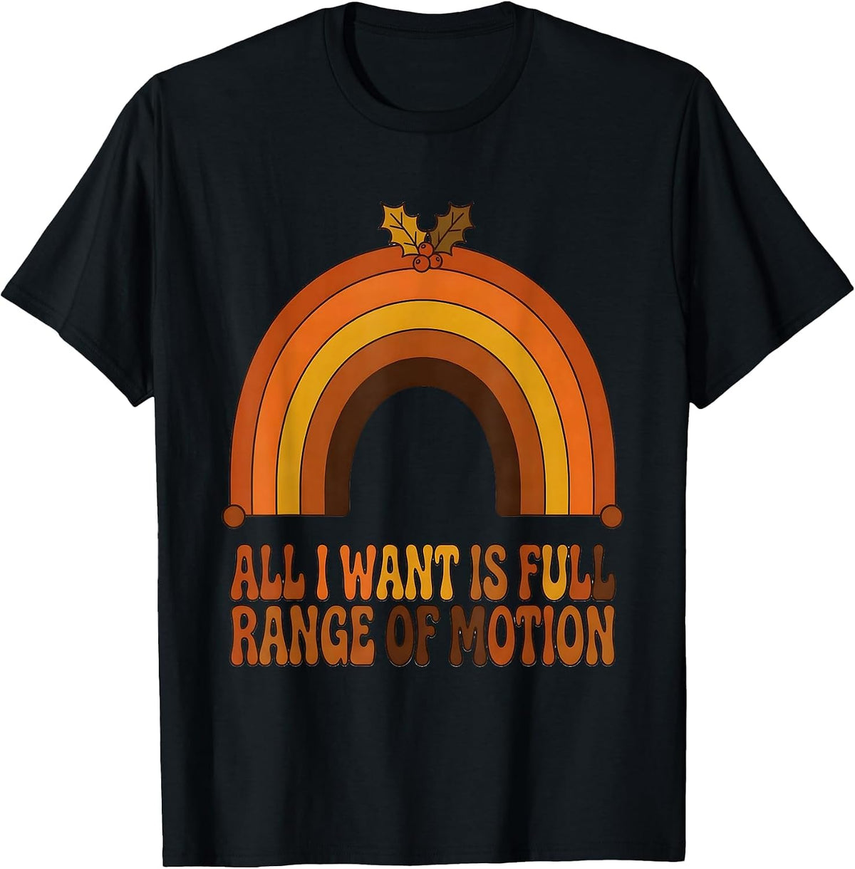 Men's All I Want Is Full Range Of Motion Retro Therapy Humor T-Shirt - Black