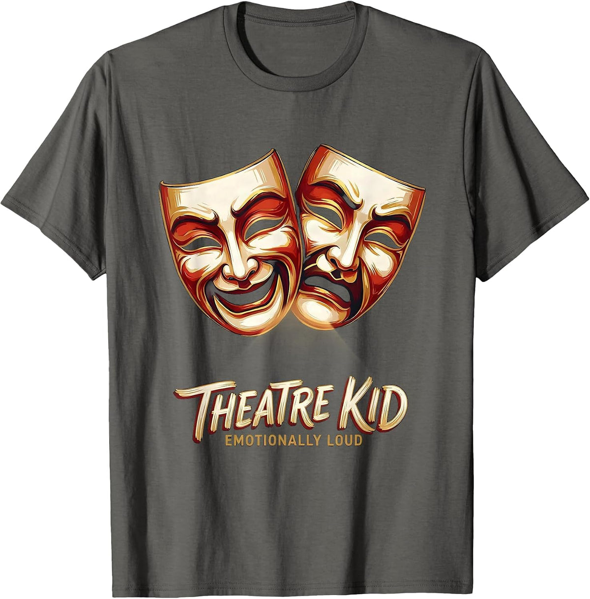 Men's Theatre Kid Emotionally Loud Funny Theater Drama Stage T-Shirt - Asphalt Grey