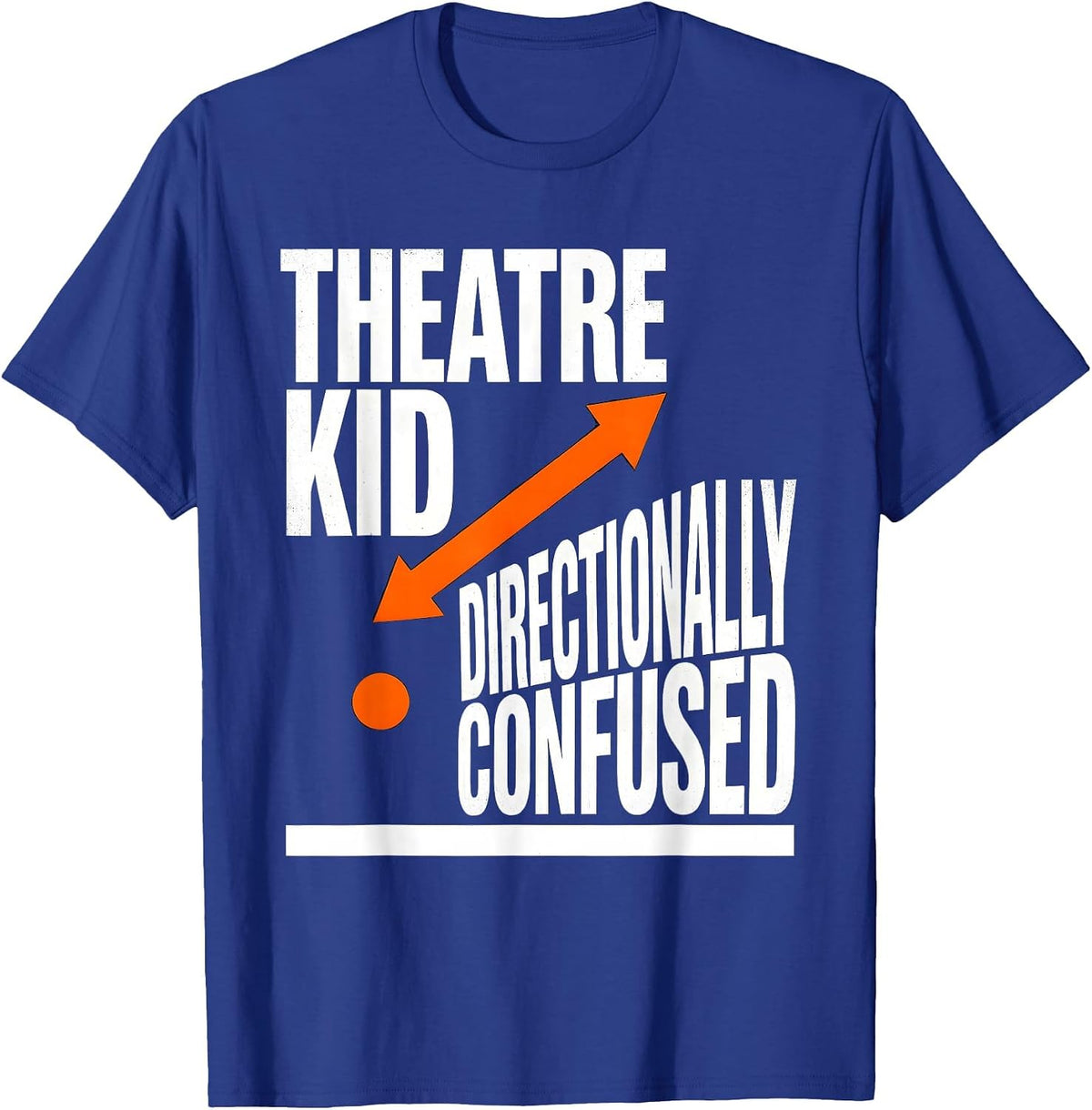 Theatre Kid Directionally Confused Brutalist Graphic Humor T-Shirt - Royal Blue