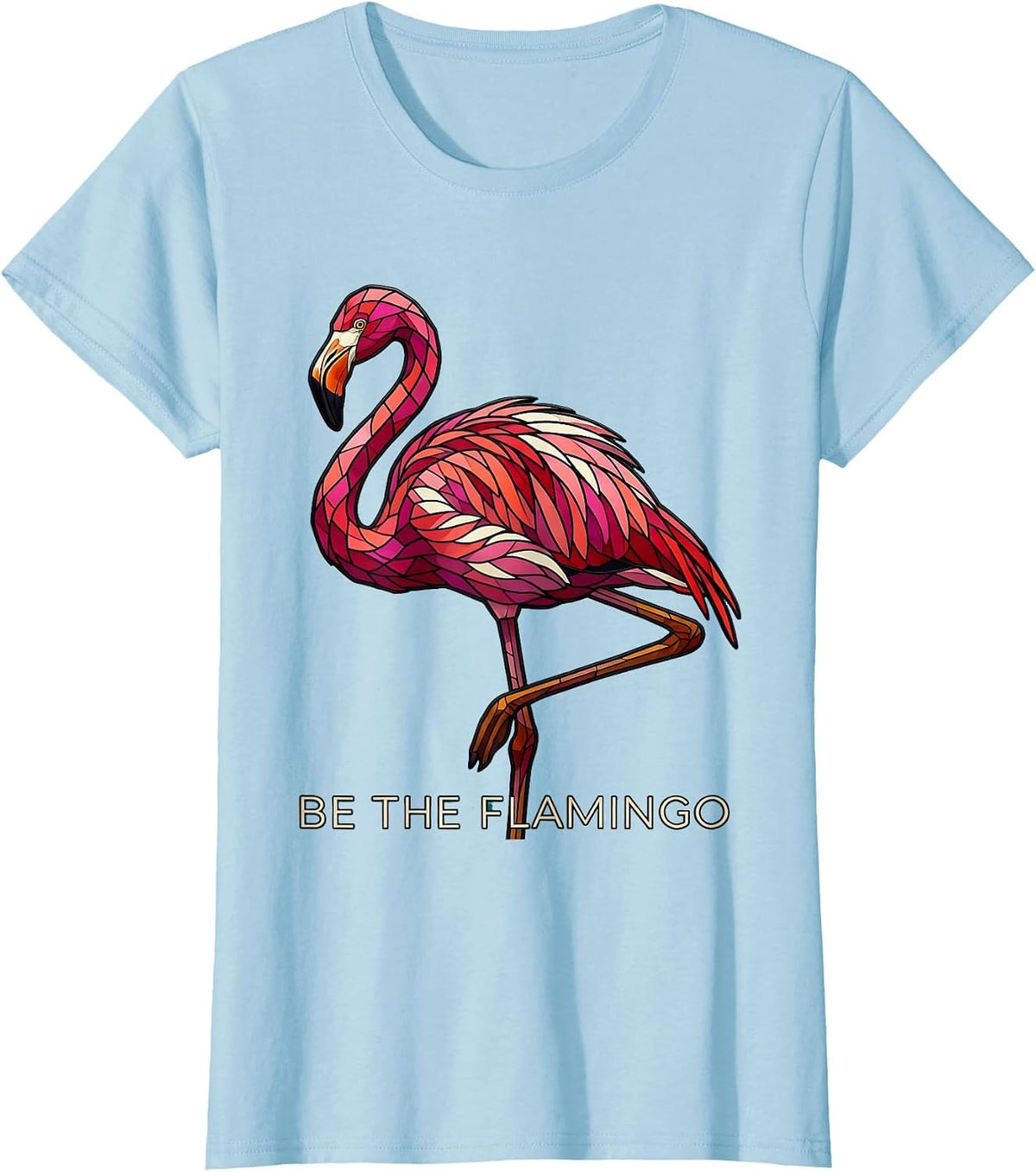 Women's Be the Flamingo Bold Statement Design T-Shirt - Baby Blue