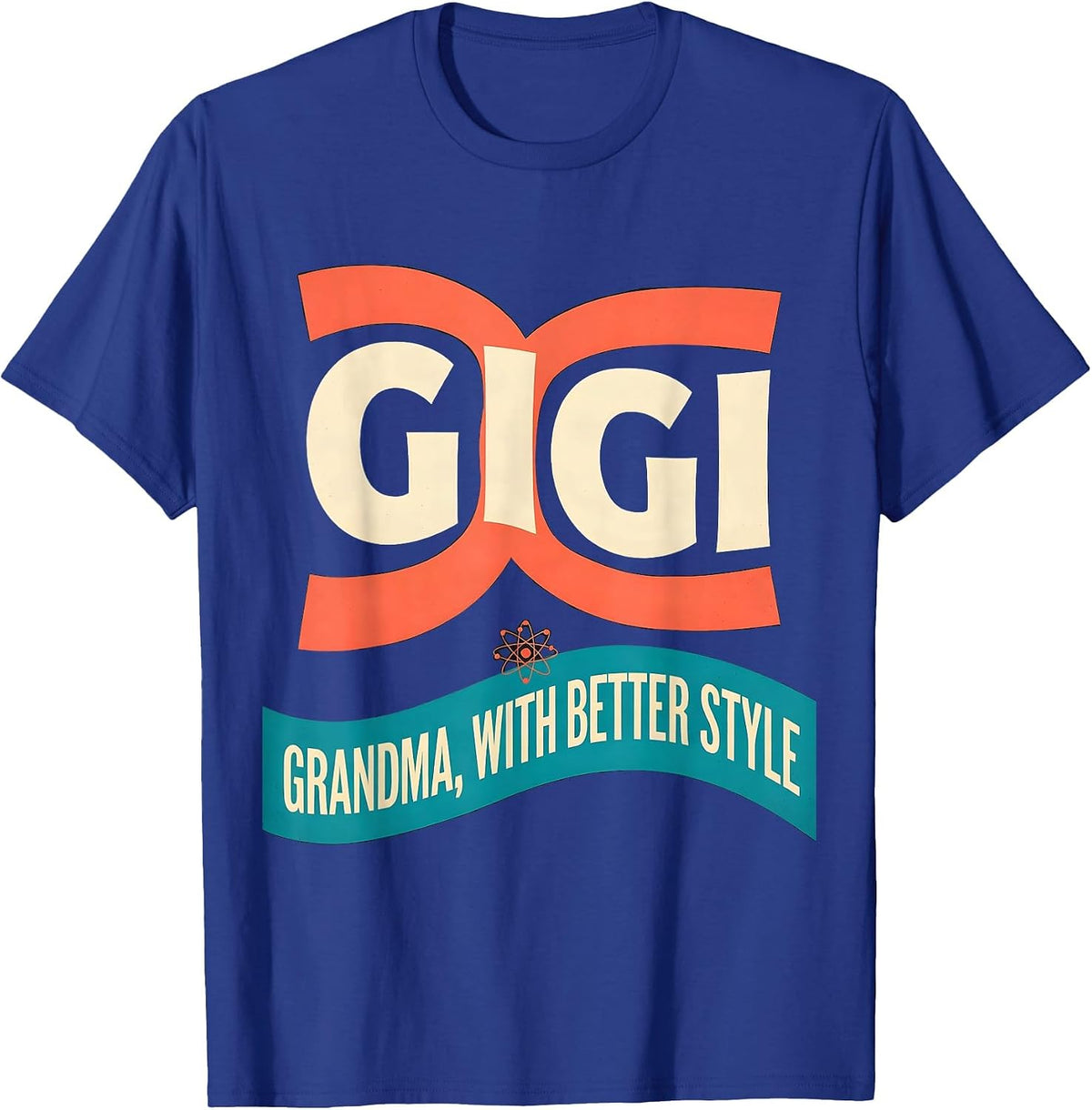 Gigi Grandma With Better Style Funny Grandmother Gift T-Shirt - Royal Blue