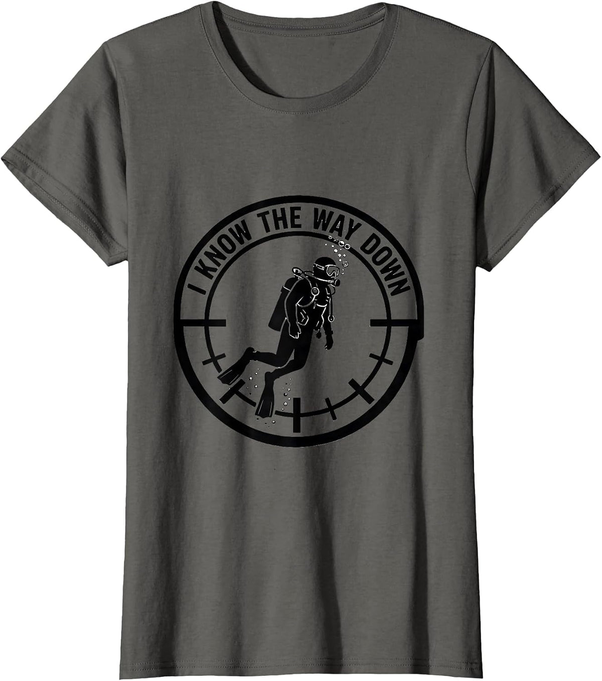 Women's I Know The Way Down Funny Scuba Diver Gift Monochromatic T-Shirt - Asphalt Grey