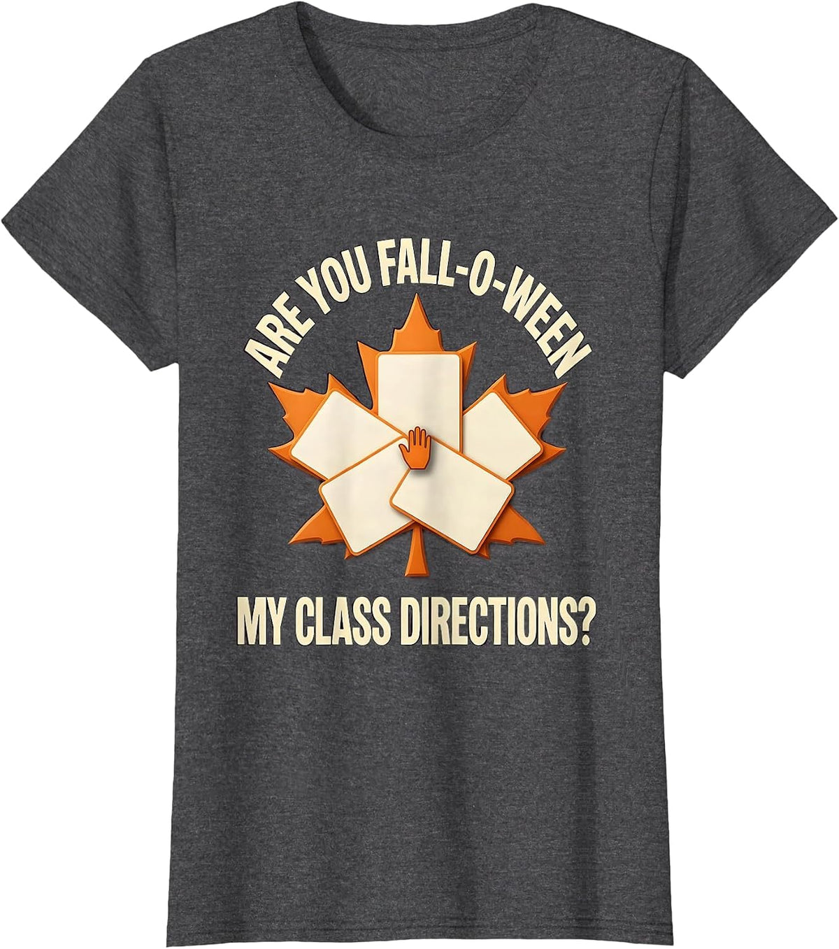 Women's Are You Fall-O-Ween My Class Directions Teacher T-Shirt - Dark Heather Grey
