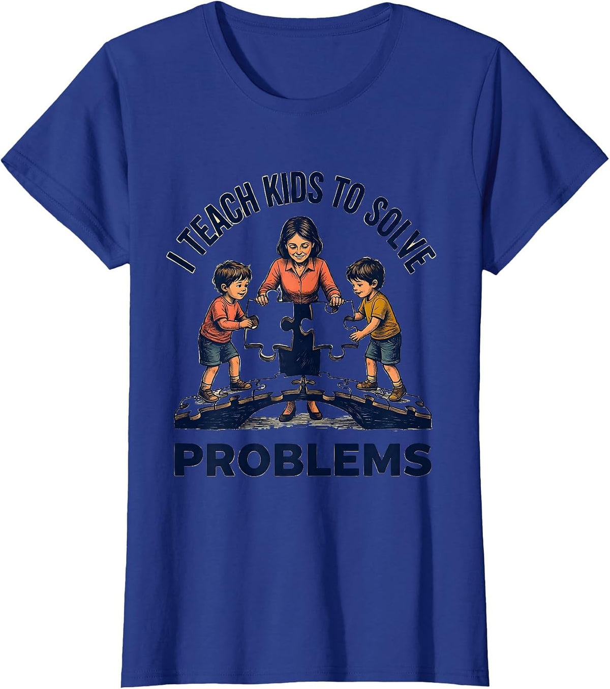 Women's I Teach Kids To Solve Problems Funny Teacher Appreciation T-Shirt - Royal Blue