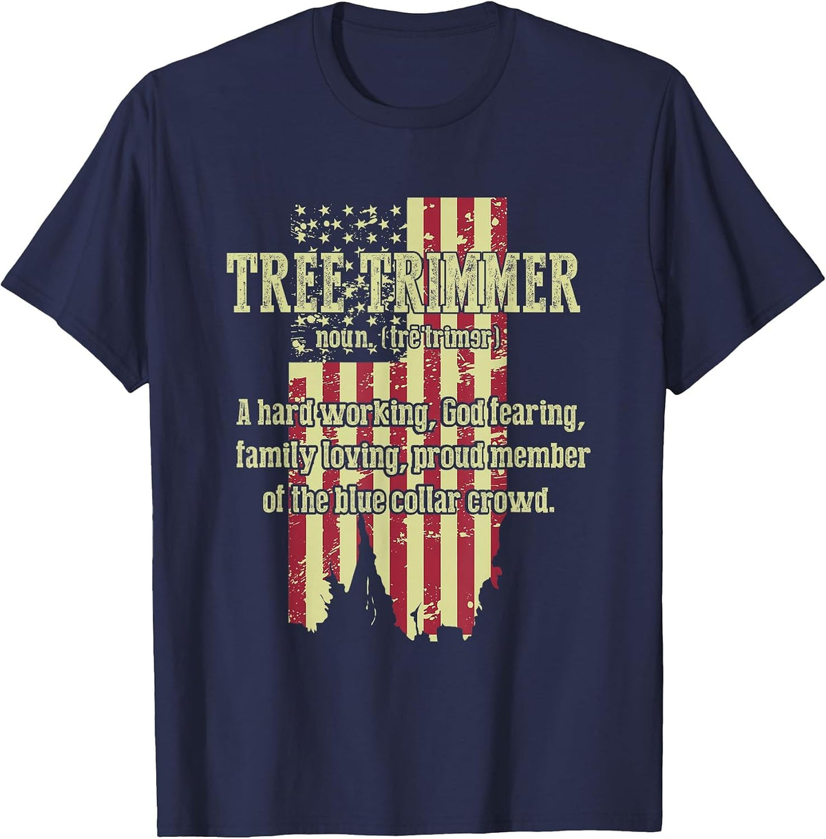 Tree Trimmer American Flag Proud Tree Climber Arborist Job T-Shirt - Navy Blue