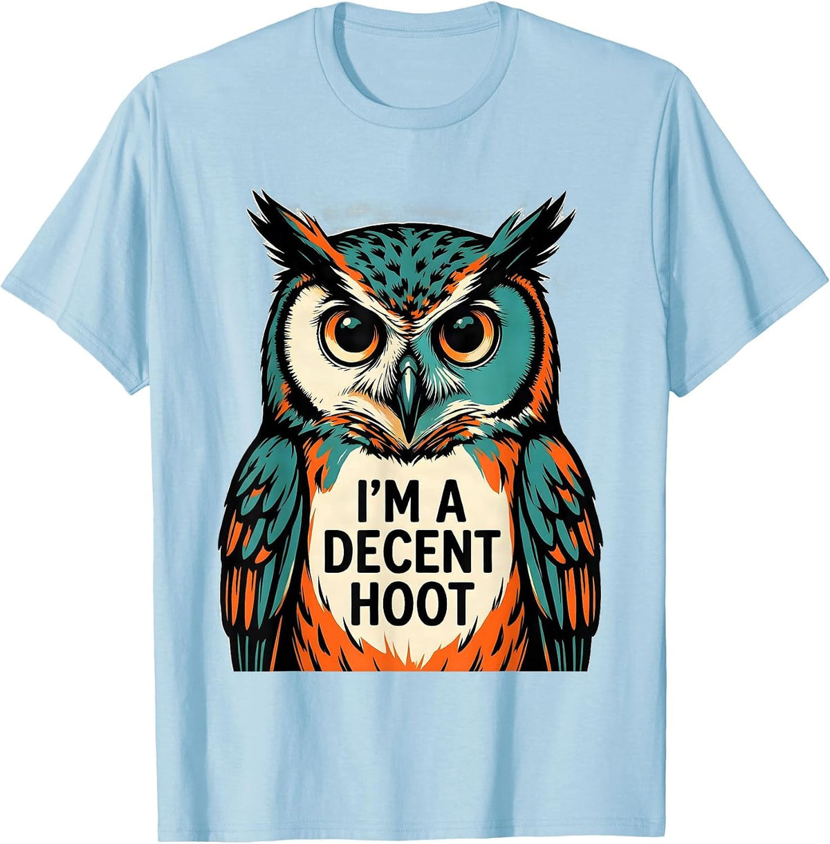 Men's I'm A Decent Hoot Vintage Owl Bird Lover Funny Sarcastic T-Shirt - Baby Blue