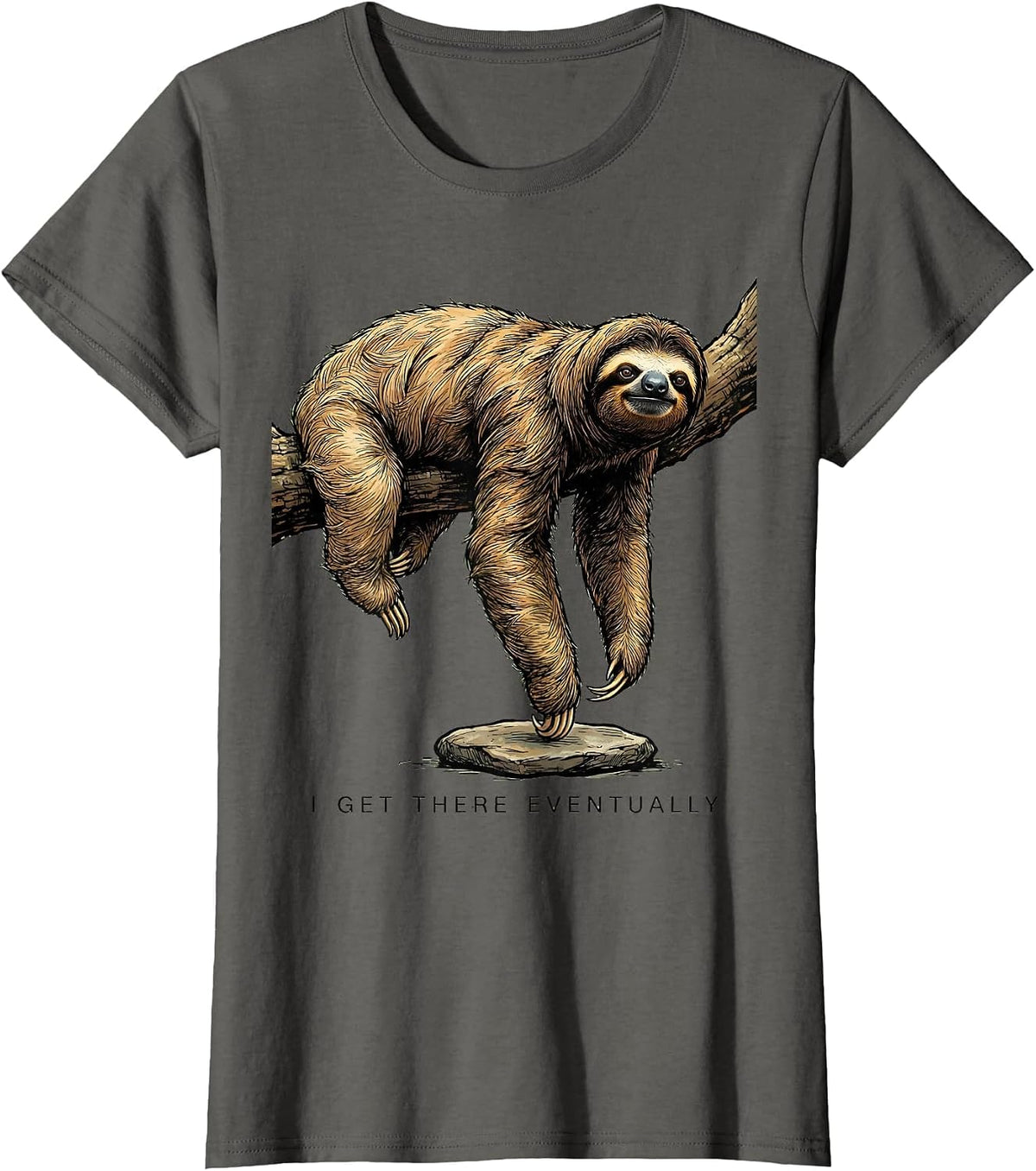 Women's I Get There Eventually Funny Sloth Lover Lazy Humor Gift T-Shirt - Asphalt Grey