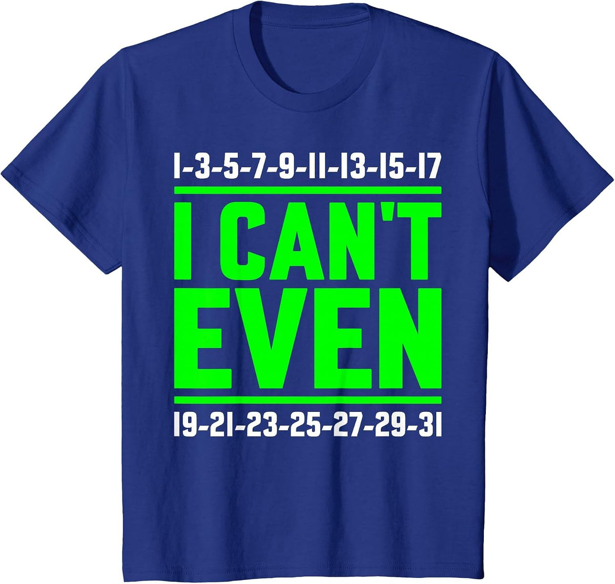 I Can't Even Math Science Teacher Mathematics Numbers Pun T-Shirt - Royal Blue