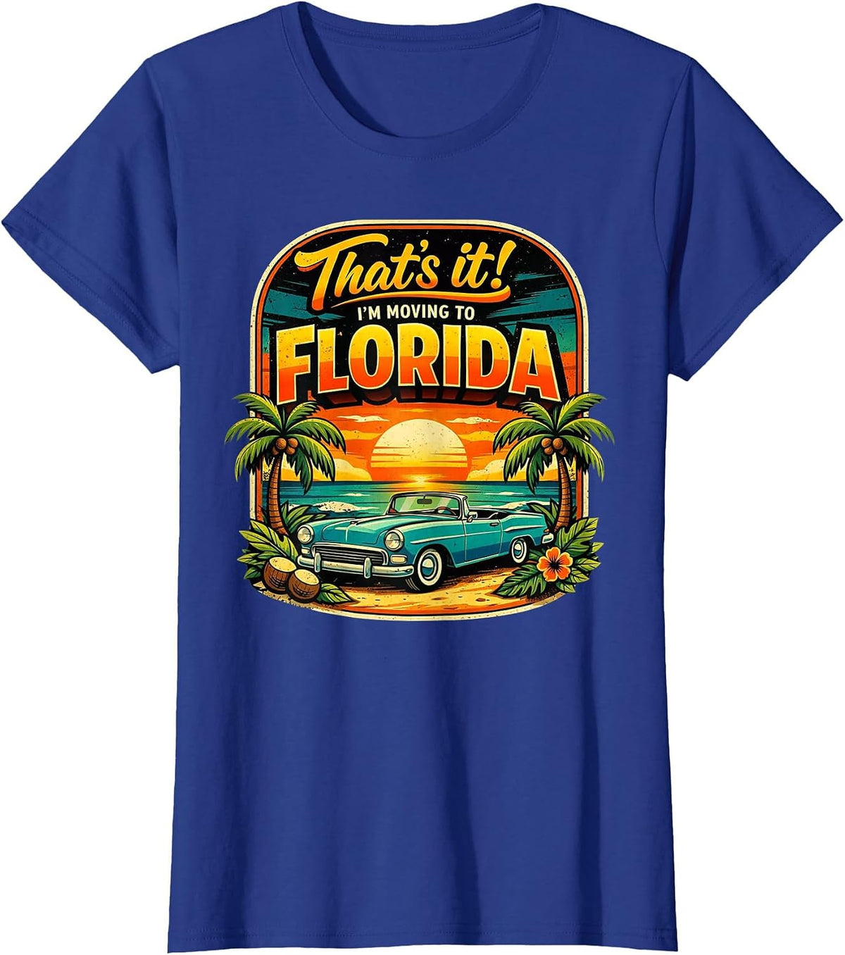 that’s It I’m Moving to Florida Funny Retro Beach Sunset T-Shirt - Royal Blue