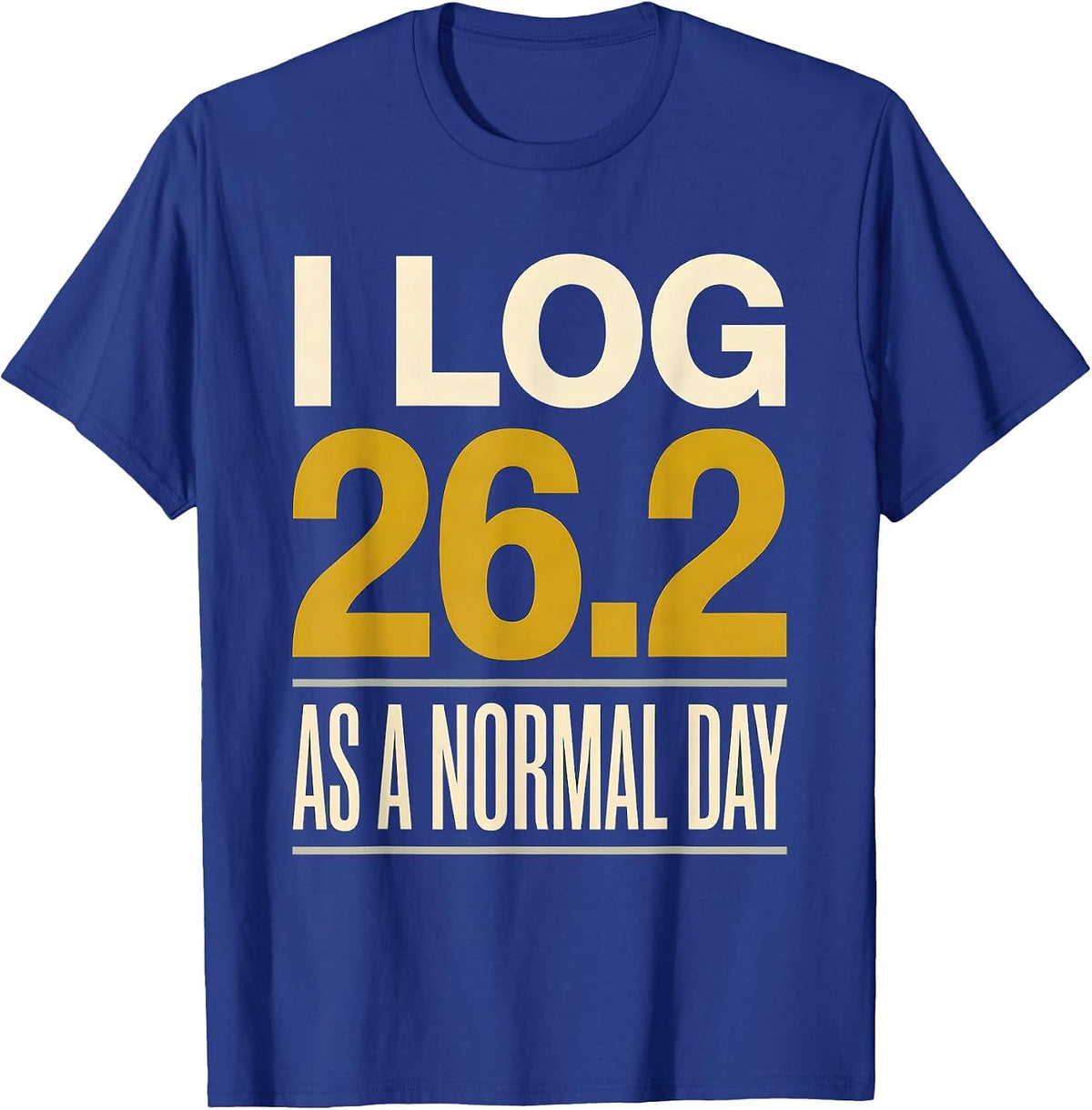 I Log 26.2 As A Normal Day Funny Runner Marathon Gift T-Shirt - Royal Blue