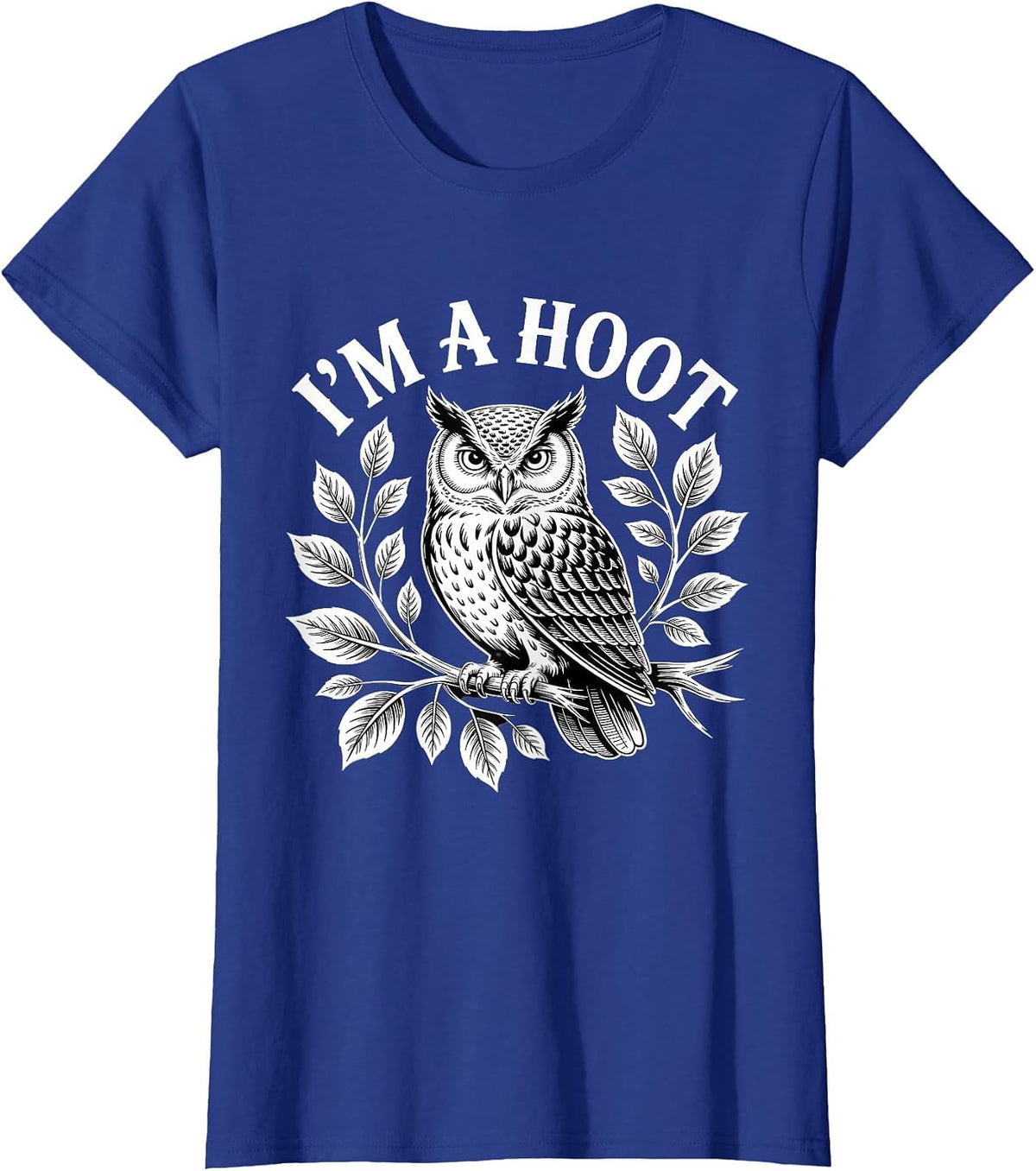 I'm A Hoot Owl Bird Pun Sarcastic Jokes Night Owl Lover T-Shirt - Royal Blue