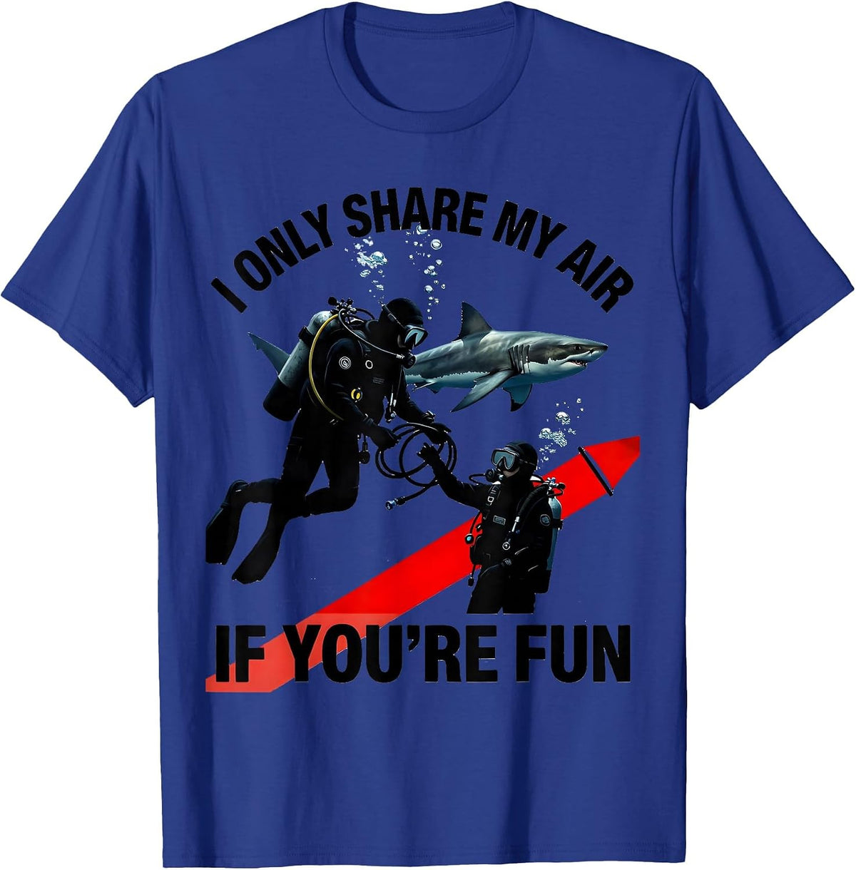 Men's I Only Share My Air If You're Fun Funny Scuba Diver Gift T-Shirt - Royal Blue