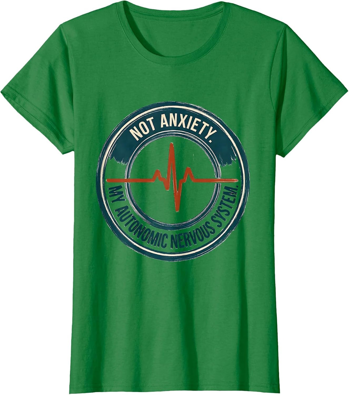 Women's Not Anxiety My Autonomic Nervous System Chronic Illness T-Shirt - Kelly Green