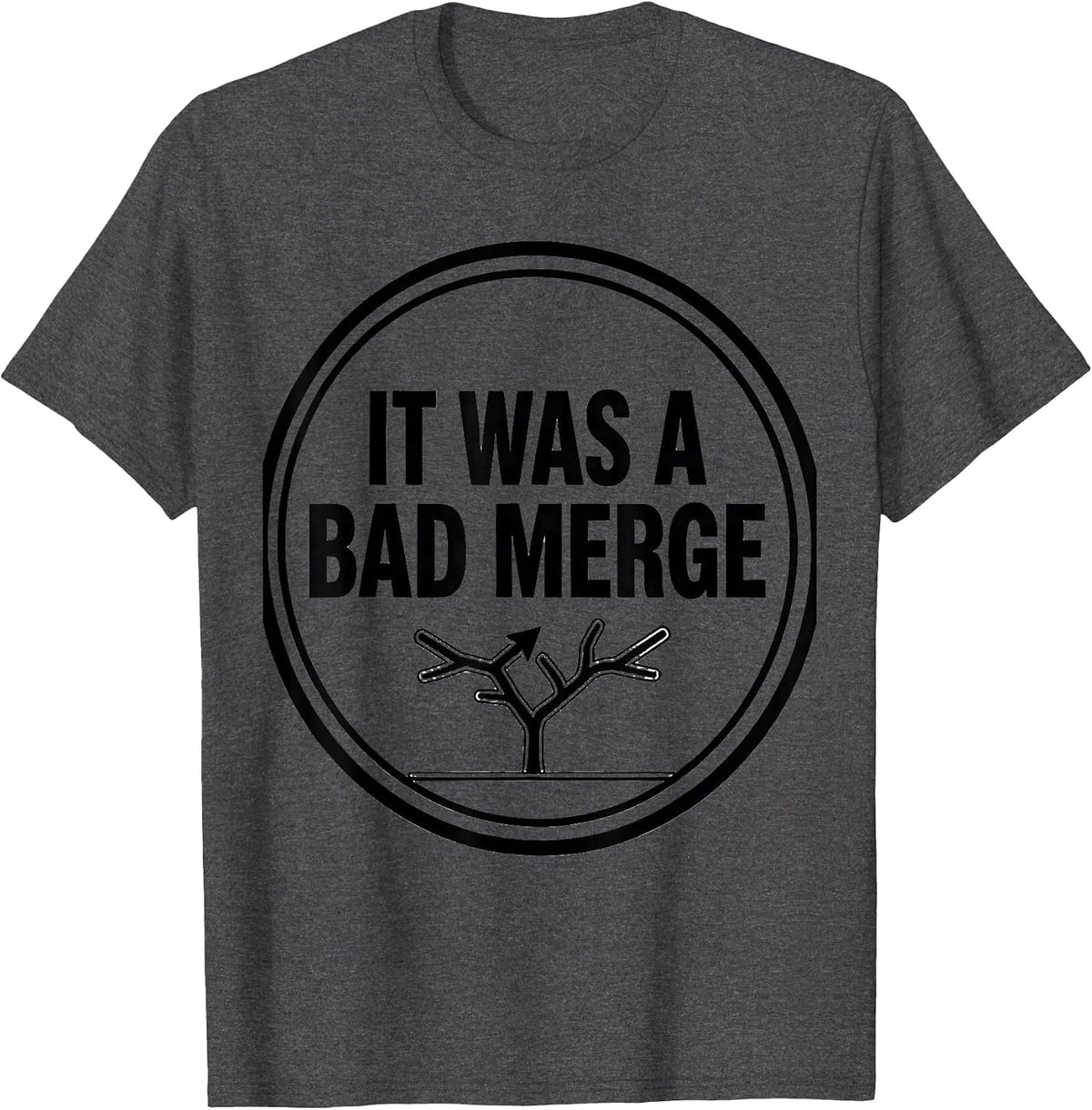 It Was A Bad Merge Funny IT Support Programmer Tech Humor T-Shirt - Dark Heather Grey
