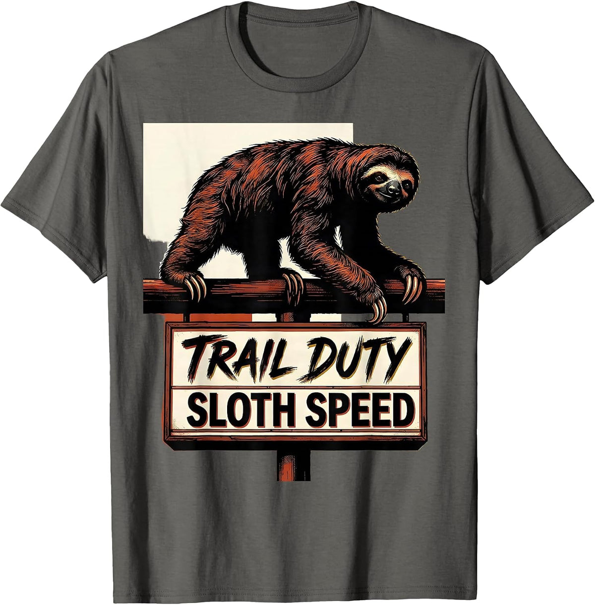 Trail Duty Sloth Speed Funny Sloth Lover Lazy Humor Gift T-Shirt - Asphalt Grey