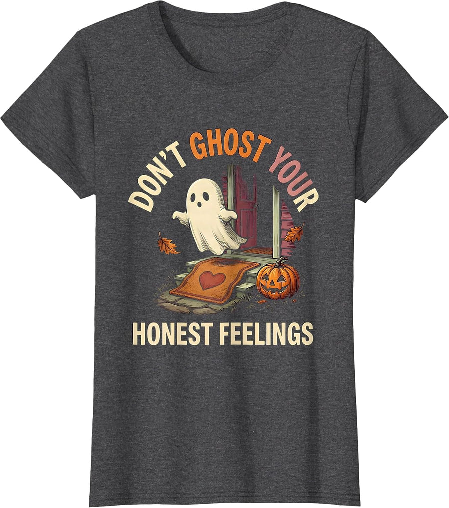Women's Don't Ghost Your Honest Feelings Supportive Humor Halloween T-Shirt - Dark Heather Grey