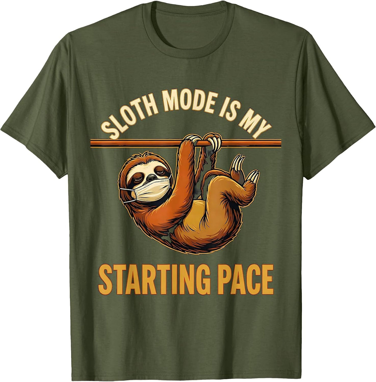 Sloth Mode Is My Starting Pace Funny Sloth Lover Humor T-Shirt - Olive Green