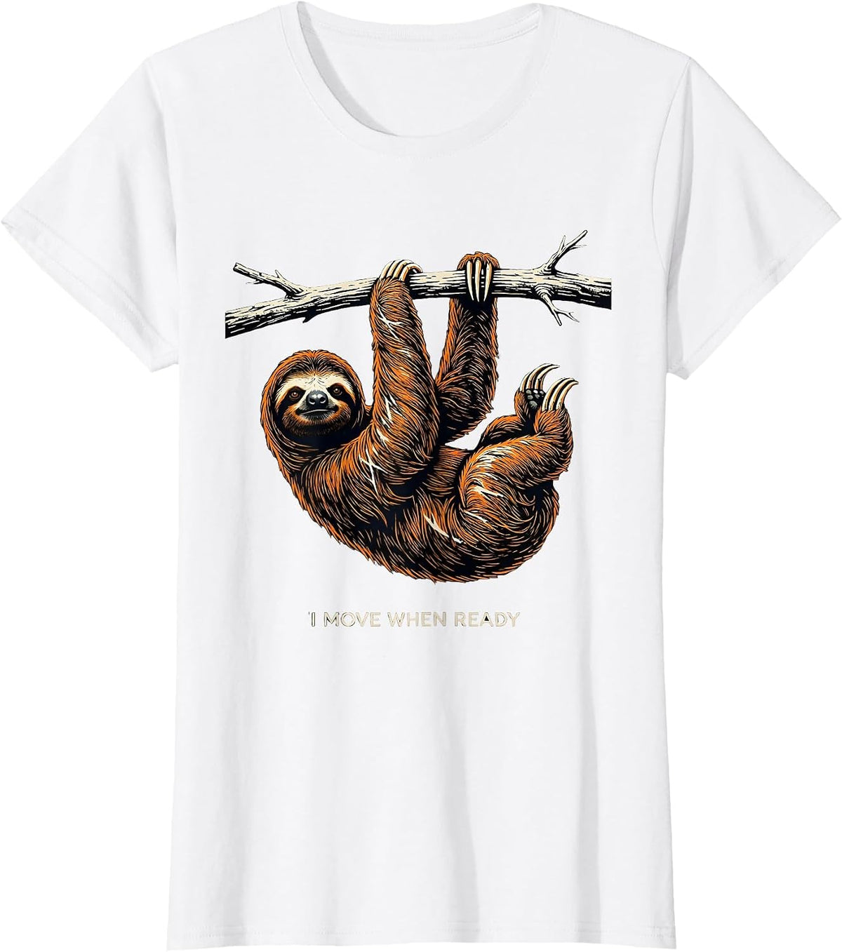 I Move When Ready Funny Sloth Humor Animal Lover Gift T-Shirt - White