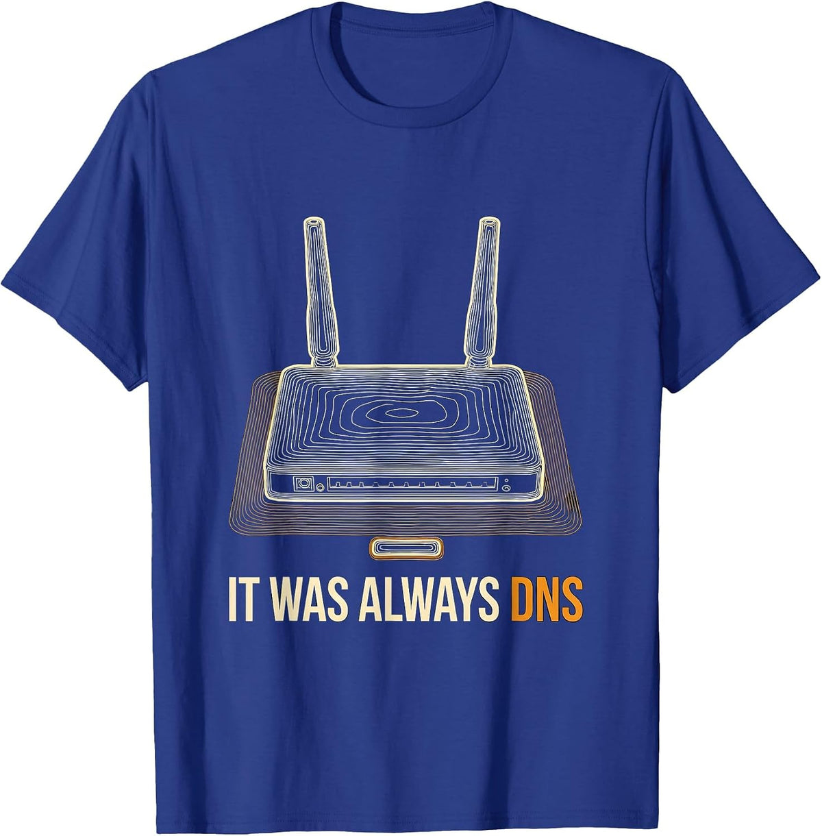 It Was Always DNS Funny Cybersecurity Hacker IT Professional T-Shirt - Royal Blue