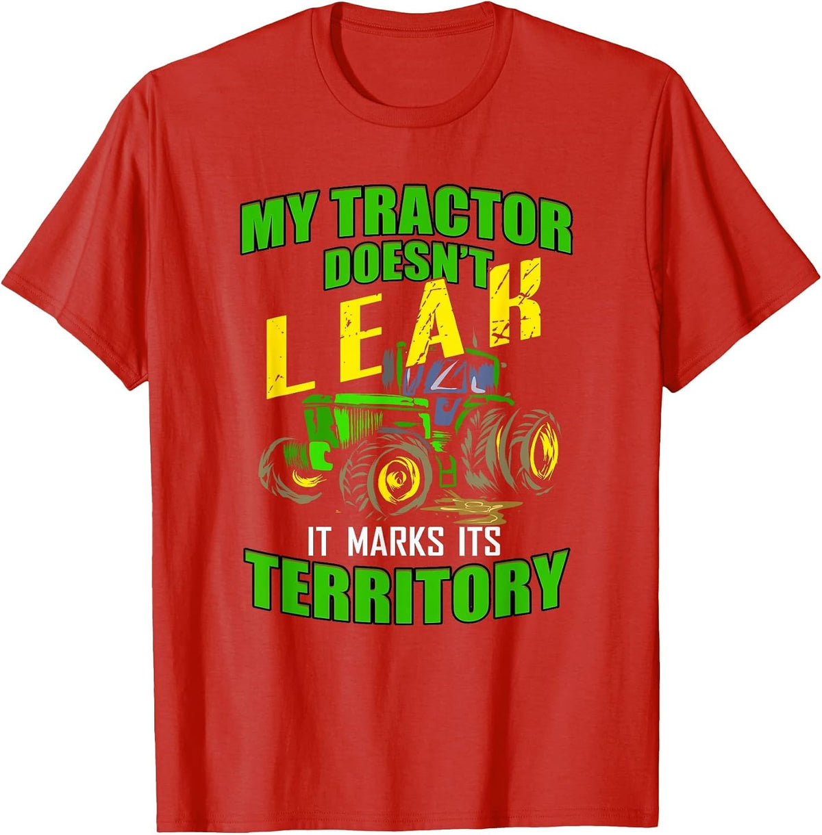 Funny Tractor Tshirt - My Tractor Doesn't Leak T-Shirt T-Shirt - Red