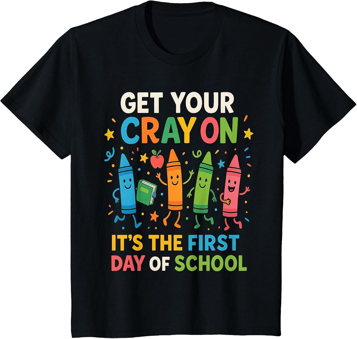 Get Your Crayons It's The First Day of School Teacher Funny T-Shirt - Black