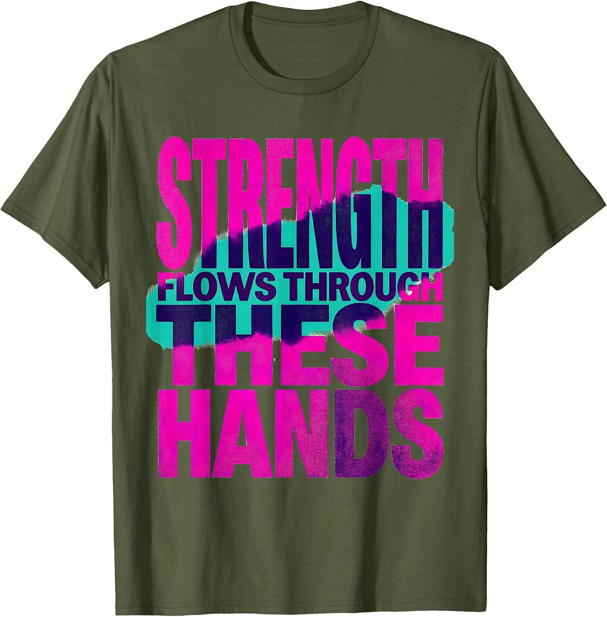 Oncology Nurse Strength Flows Through These Hands T-Shirt - Olive Green