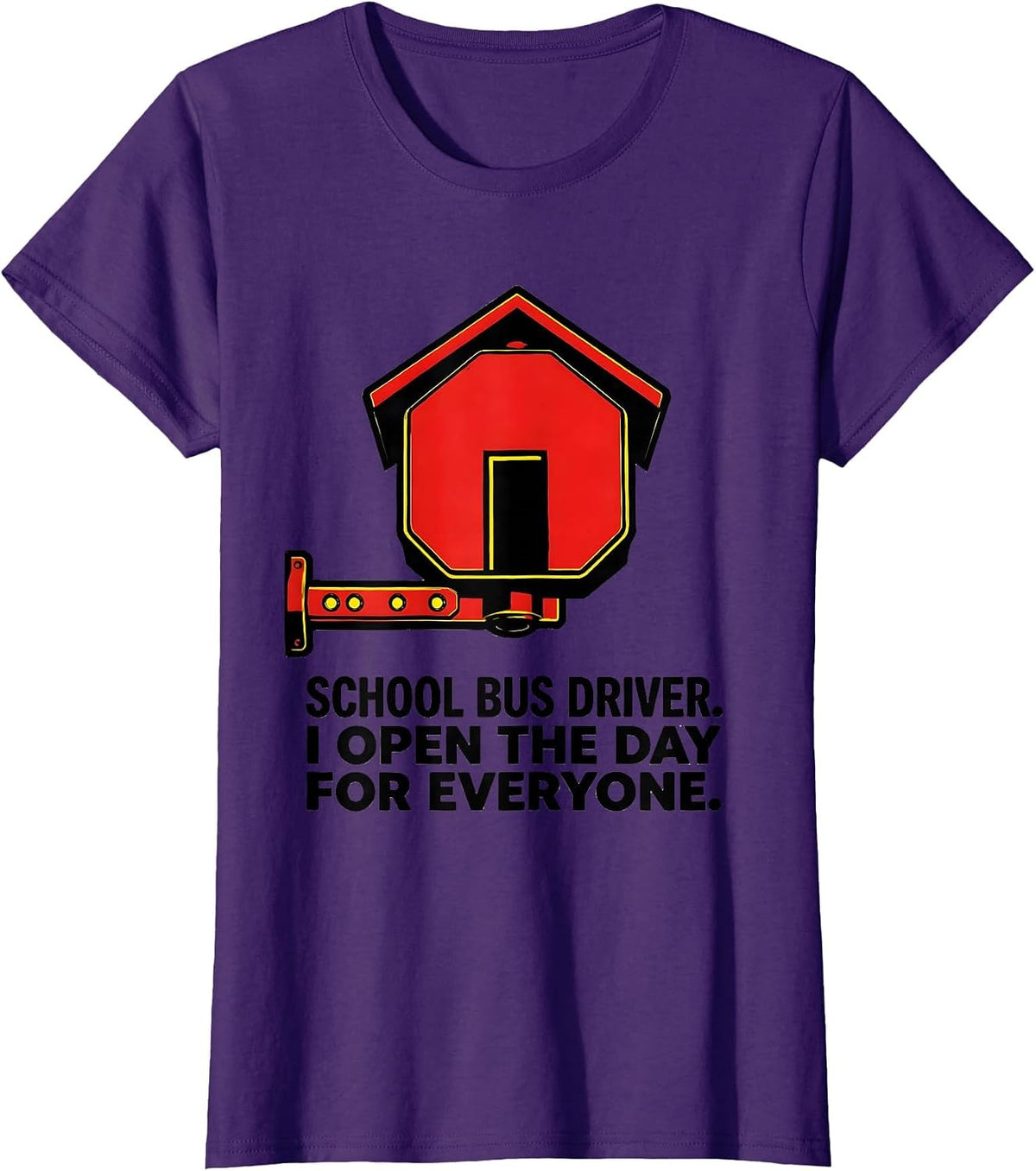 Women's School Bus Driver. I Open The Day For Everyone Funny T-Shirt - Purple