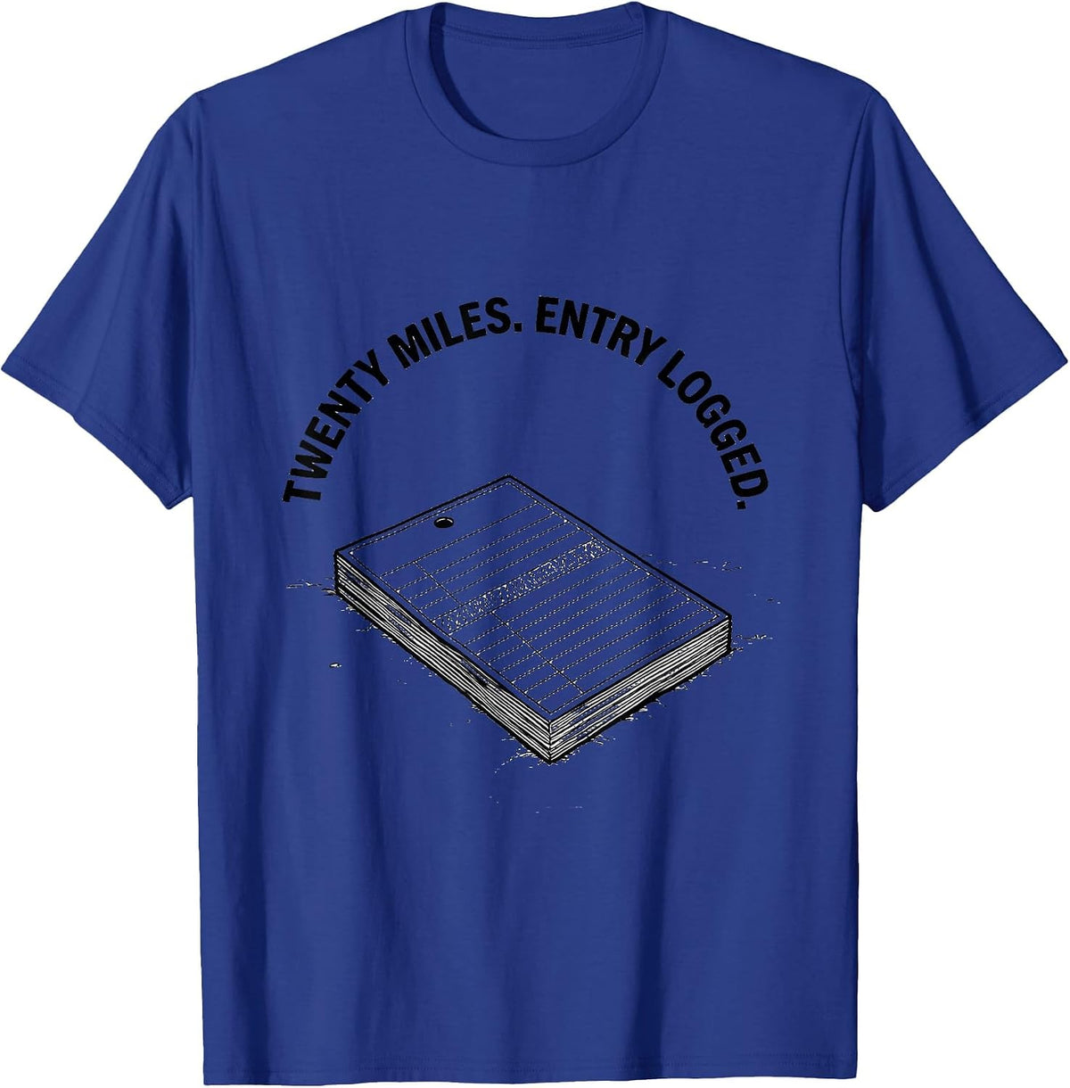 Men's Twenty Miles Entry Logged Funny Runner Marathon Humor T-Shirt - Royal Blue
