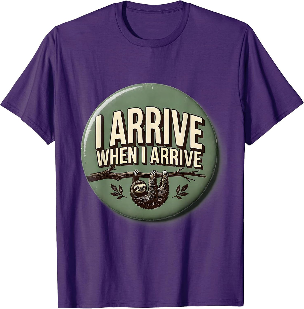 Men's I Arrive When I Arrive Funny Sloth Lover Lazy Humor Gift T-Shirt - Purple