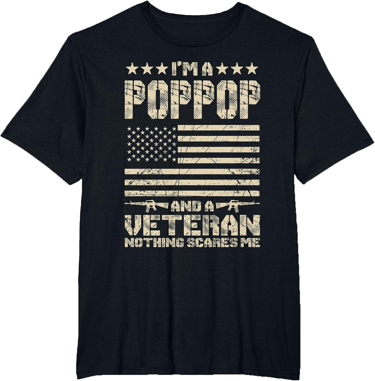 I'm a Poppop and a Veteran Nothing Scares Me Proud US Army T-Shirt - Black