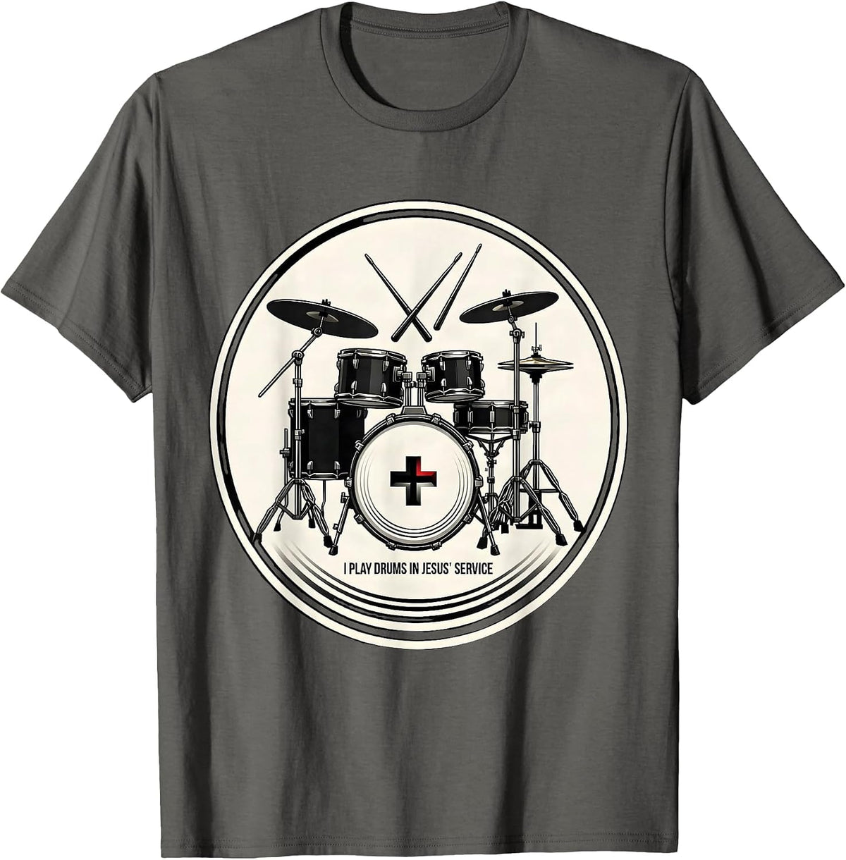 Men's I Play Drums In Jesus' Service Christian Drummer Worship T-Shirt - Asphalt Grey