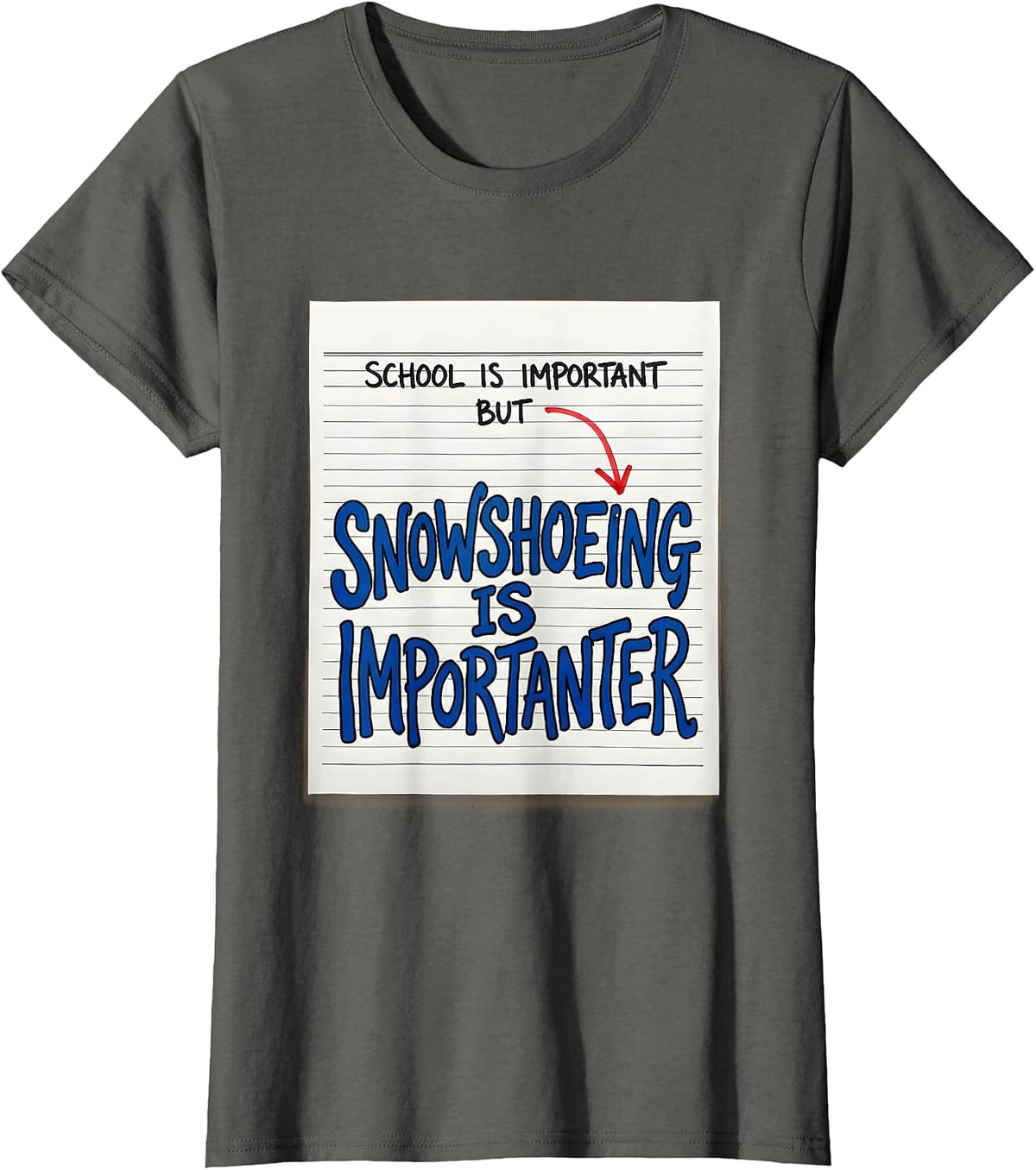 Women's School Is Important But Snowshoeing Is Importanter Snowshoe T-Shirt - Asphalt Grey