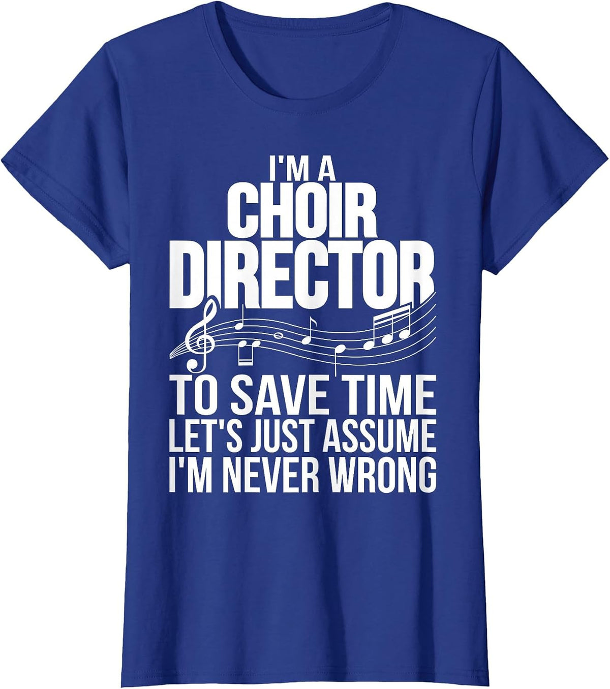 I'm A Choir Director Funny Choir Directors T-Shirt - Royal Blue