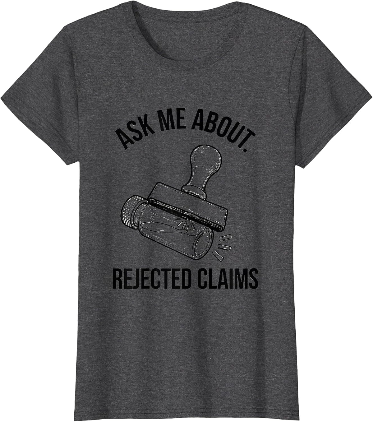 Women's Ask Me About Rejected Claims Funny Pharmacy Tech Pharmacist T-Shirt - Dark Heather Grey