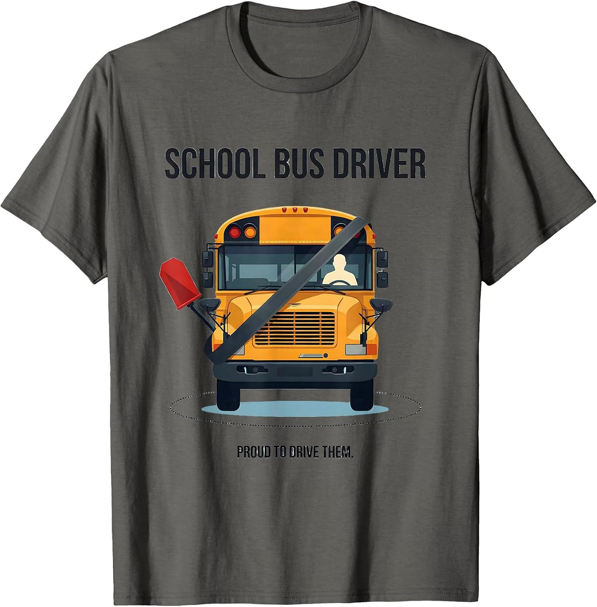 School Bus Driver, Proud To Drive Them Editorial Conceptual T-Shirt - Asphalt Grey